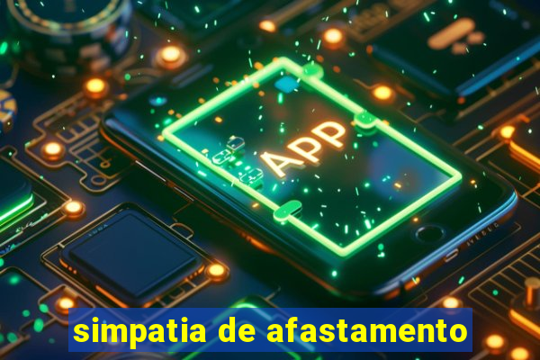 simpatia de afastamento